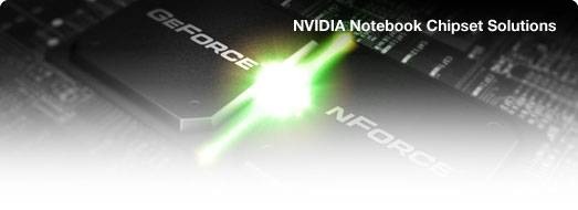 NVIDIA Notebook Chipset Solutions